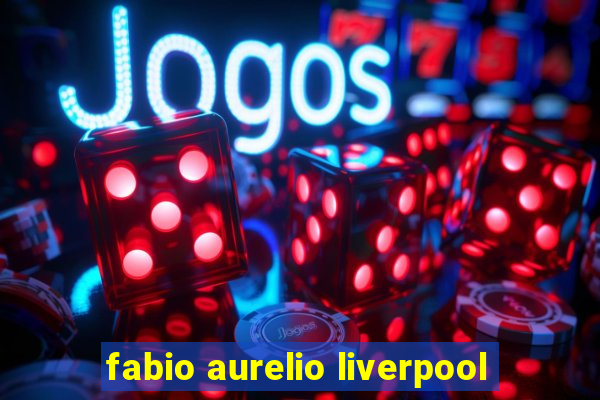 fabio aurelio liverpool